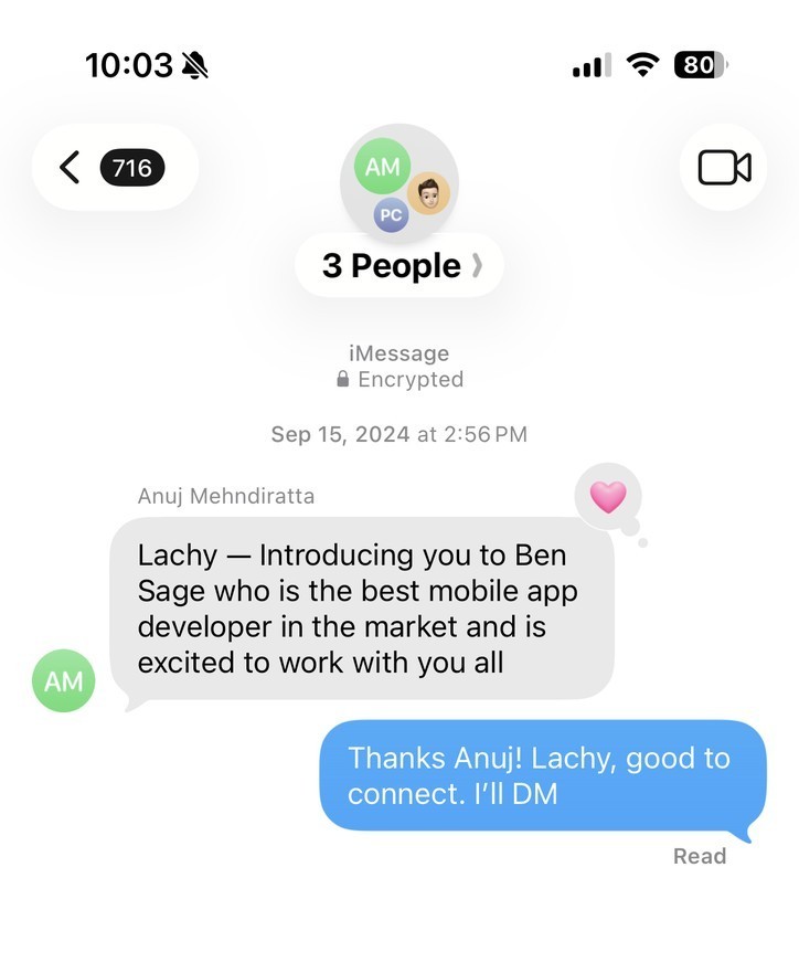 A group chat with Anuj, Phil, and Lachy, September 15, 2024. Anuj: “Lachy — Introducing you to Ben Sage who is the best mobile app developer in the market and is excited to work with you all.” Me: “Thanks Anuj! Lachy, good to connect. I’ll DM.”